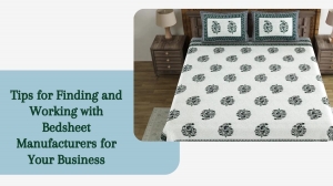 Tips for Finding and Working with Bedsheet Manufacturers for Your Business