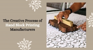 The Creative Process of Hand Block Printing Manufacturers